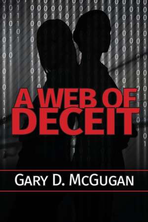 A Web of Deceit de Gary D. McGugan
