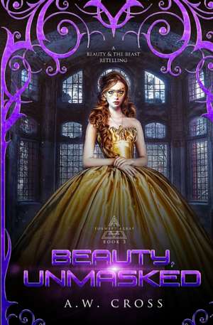 Beauty, Unmasked de A. W. Cross