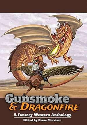 Gunsmoke & Dragonfire de Diane Morrison