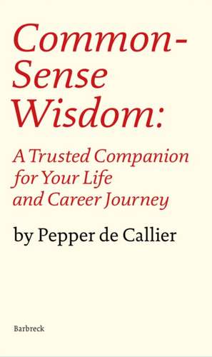 Common Sense Wisdom de Pepper de Callier