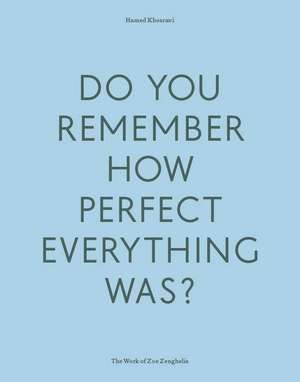 Do Your Remember How Perfect Everything Was?: The Work of Zoe Zenghelis de Hamed Khosravi