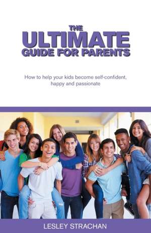 The Ultimate Guide for Parents de Lesley Strachan