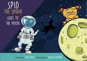 Spid the Spider Goes to the Moon de John Eaton