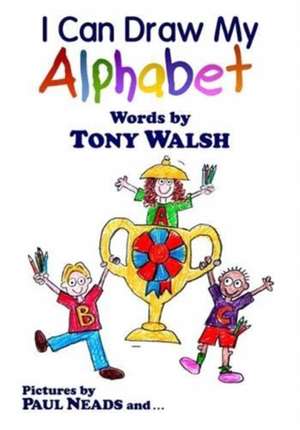 I Can Draw My Alphabet de Tony Walsh