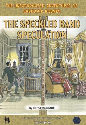 The Speckled Band Speculation de NP Sercombe