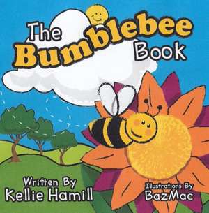 The Bumblebee Book de Kellie Hamill