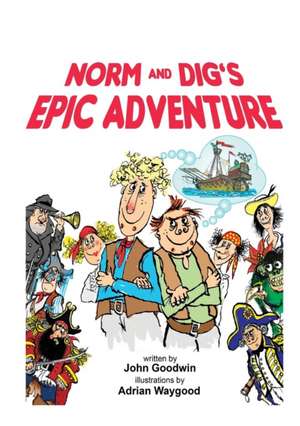 Norm & Dig's Epic Adventure de John Goodwin