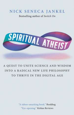 Spiritual Atheist de Nick Seneca Jankel