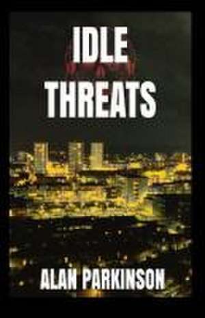 Idle Threats de Alan Parkinson