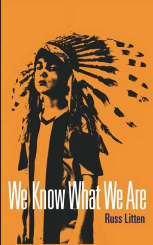 We Know What We Are de Russ Litten