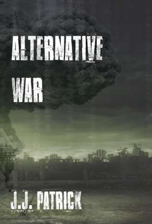 Alternative War de J. J. Patrick