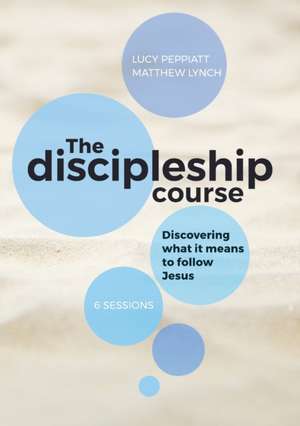 The Discipleship Course de Lucy Peppiatt