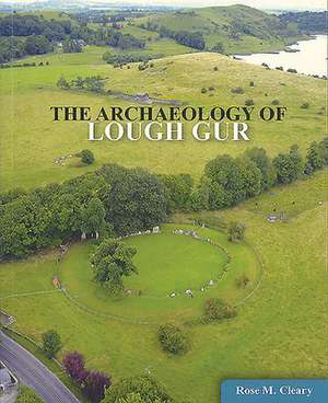 The Archaeology of Lough Gur de Rose Cleary