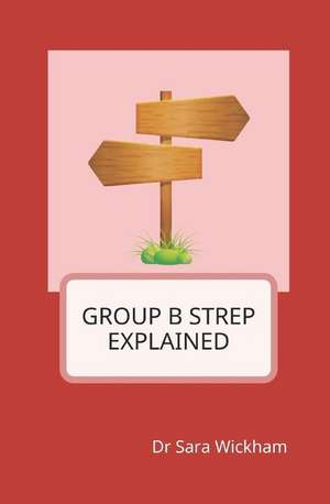 Group B Strep Explained de Sara Wickham