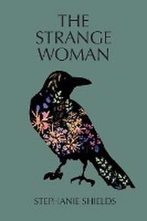 The Strange Woman de Stephanie Shields