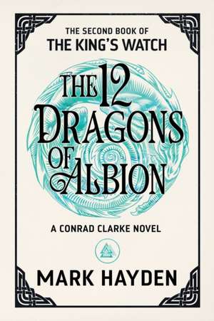 The Twelve Dragons of Albion de Mark Hayden