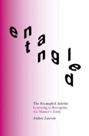 The Entangled Activist de Anthea Lawson