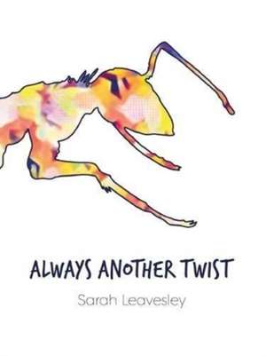 Always Another Twist de Sarah Leavesley