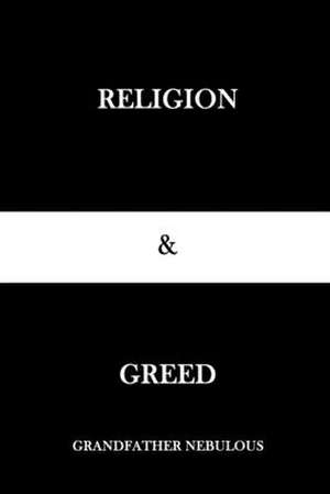 Religion and Greed de Grandfather Nebulous