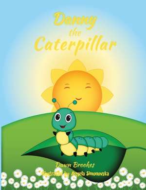 Danny the Caterpillar de Dawn Brookes