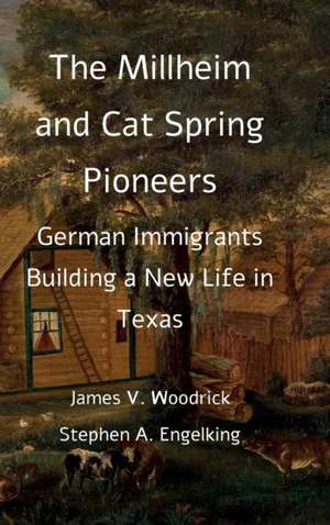 The Millheim and Cat Spring Pioneers de James V. Woodrick