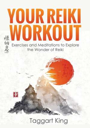 Your Reiki Workout de Taggart W King