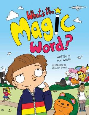 What's The Magic Word? de Mat Waugh