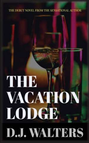 The Vacation Lodge de D J Walters