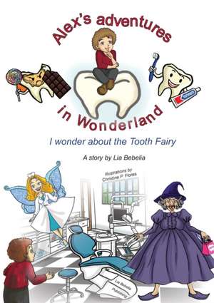 Alex's adventures in Wonderland: I wonder about the Tooth Fairy de Lia Bebelia