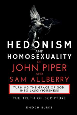 The Hedonism and Homosexuality of John Piper and Sam Allberry de Enoch Burke