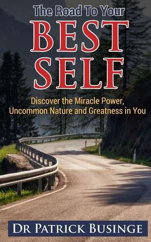 The Road to Your Best Self de Patrick Businge