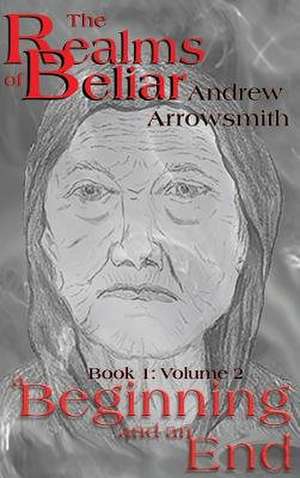 A Beginning and an End de Andrew Arrowsmith