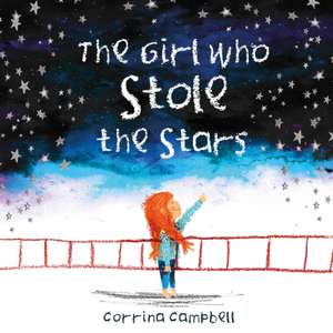 The Girl Who Stole The Stars de Corrina Campbell