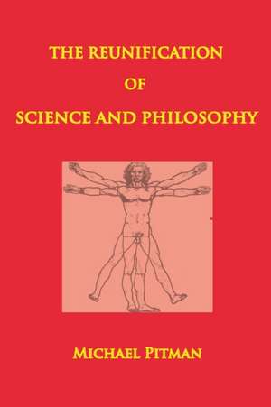 The Reunification of Science and Philosophy de Michael Pitman