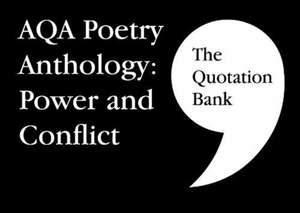 The Quotation Bank: AQA Poetry Anthology - Power and Conflict GCSE Revision and Study Guide for English Literature 9-1 de Esse Publishing Limited