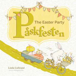 Påskfesten - The Easter Party: A bilingual Swedish Easter book for kids de Linda Liebrand