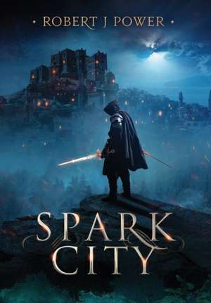 Spark City de Robert J Power