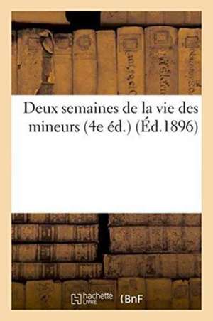 Deux Semaines de la Vie Des Mineurs 4e Éd. de Collectif