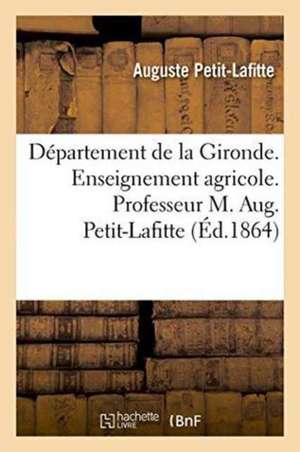 Département de la Gironde. Enseignement Agricole. Professeur M. Aug. Petit-Lafitte de Auguste Petit-Lafitte