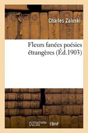 Fleurs Fanées Poésies Étrangères de Charles Zaluski