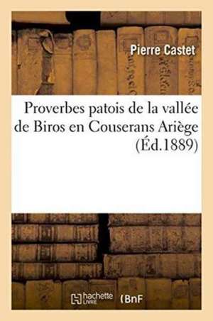 Proverbes Patois de la Vallée de Biros En Couserans Ariège de Pierre Castet