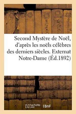 Second Mystère de Noël, d'Après Les Noëls Célèbres Des Derniers Siècles. Externat Notre-Dame de ""