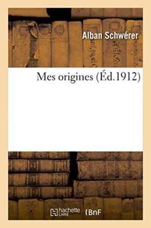 Mes Origines de Schwérer