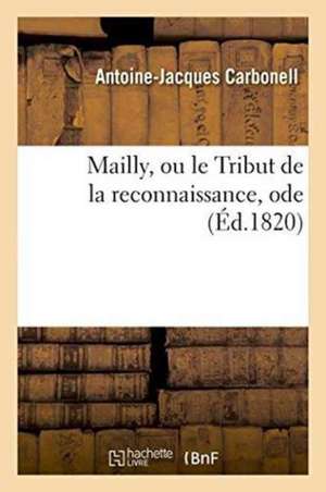 Mailly, Ou Le Tribut de la Reconnaissance, Ode de Antoine-Jacques Carbonell