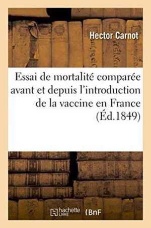 Essai de Mortalité Comparée Avant Et Depuis l'Introduction de la Vaccine En France de Carnot