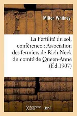 La Fertilité Du Sol, Conférence À l'Association Des Fermiers de Rich Neck Du Comté de Queen-Anne de Whitney