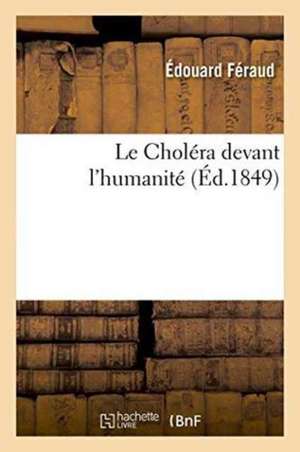 Le Choléra Devant l'Humanité de Édouard Féraud