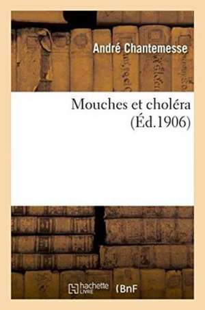 Mouches Et Choléra de André Chantemesse