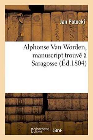 Alphonse Van Worden, Manuscript Trouvé À Saragosse de Jan Potocki