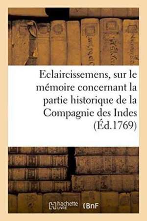 Eclaircissemens, Sur Le Mémoire de M. l'Abbé Morelet, Concernant La Partie Historique: de la Compagnie Des Indes, & l'Origine Du Bien Des Actionnaires de Sans Auteur